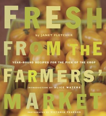 Fresh from the Farmers' Market: Year-Round Reci... 0811865908 Book Cover