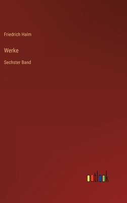 Werke: Sechster Band [German] 3368013912 Book Cover