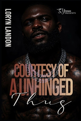 Courtesy Of A Unhinged Thug B0GSG74SW4 Book Cover