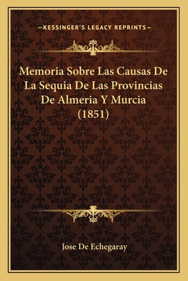 Memoria Sobre Las Causas De La Sequia De Las Pr... [Spanish] 1167479017 Book Cover