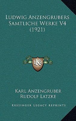 Ludwig Anzengrubers Samtliche Werke V4 (1921) [German] 1166887146 Book Cover