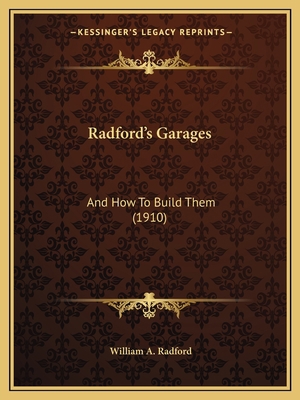 Radford's Garages: And How To Build Them (1910) 1166159043 Book Cover