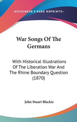 War Songs of the Germans: With Historical Illus... 1104544636 Book Cover