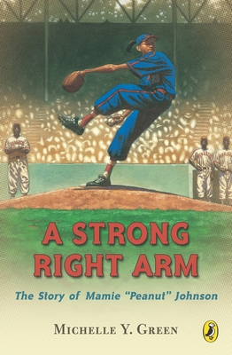 A Strong Right Arm: The Story of Mamie "Peanut"... 0142400726 Book Cover