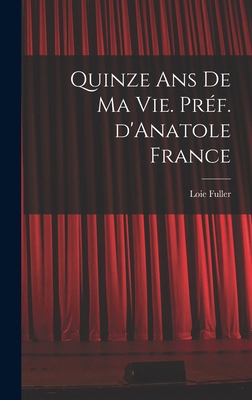 Quinze ans de ma vie. Préf. d'Anatole France [French] 1016607415 Book Cover