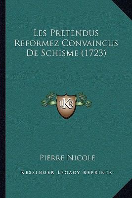 Les Pretendus Reformez Convaincus De Schisme (1... [French] 1166069907 Book Cover
