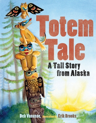 Totem Tale: A Tall Story from Alaska B00ANYN4KG Book Cover