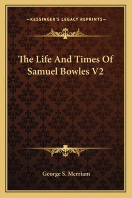 The Life And Times Of Samuel Bowles V2 1162957174 Book Cover