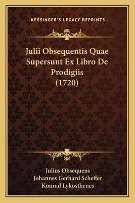 Julii Obsequentis Quae Supersunt Ex Libro De Pr... [Latin] 1166186733 Book Cover
