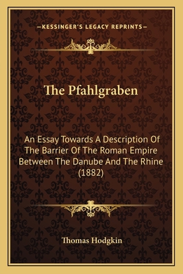 The Pfahlgraben: An Essay Towards A Description... 1167189337 Book Cover