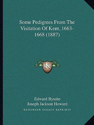 Some Pedigrees From The Visitation Of Kent, 166... 1166161757 Book Cover