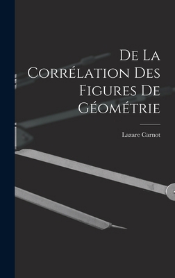De La Corrélation Des Figures De Géométrie [French] 1019118830 Book Cover