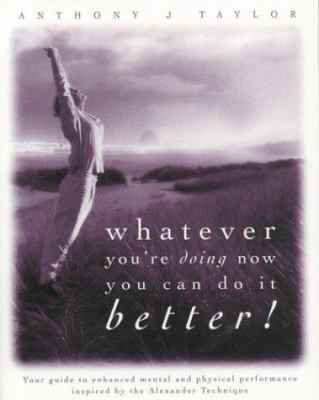 Whatever You're Doing Now You Can Do It Better!... 0952632047 Book Cover
