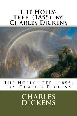The Holly-Tree (1855) by: Charles Dickens 1979870365 Book Cover