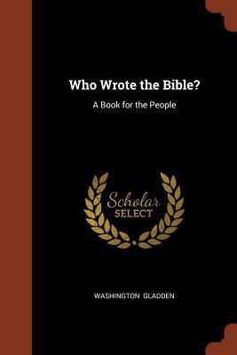 Who Wrote the Bible?: A Book for the People 1374902373 Book Cover