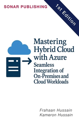 Mastering Hybrid Cloud with Azure: Seamless Int... B0F7NQ7CJW Book Cover