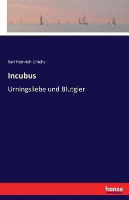 Incubus: Urningsliebe und Blutgier [German] 3743370352 Book Cover