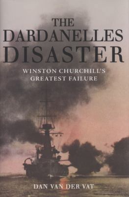 The Dardanelles Disaster: Winston Churchill's G... 0715637169 Book Cover