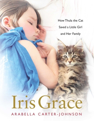 Iris Grace: How Thula the Cat Saved a Little Gi... 1510719784 Book Cover