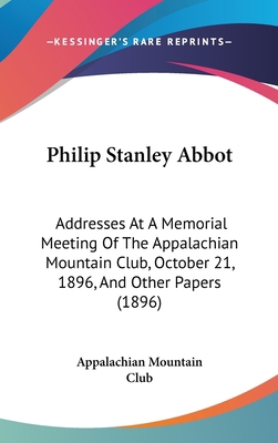Philip Stanley Abbot: Addresses At A Memorial M... 1120769647 Book Cover