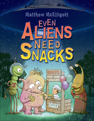 Even Aliens Need Snacks 1627657118 Book Cover