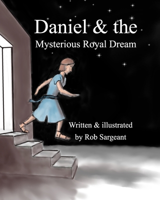 Daniel and the Mysterious Royal Dream 1715436504 Book Cover