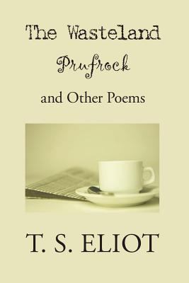 The Waste Land, Prufrock, and Other Poems 162730083X Book Cover