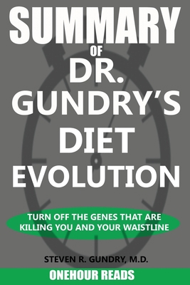 SUMMARY Of Dr. Gundry's Diet Evolution: Turn Of... 195028459X Book Cover