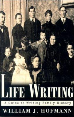 Life Writing: A Guide to Writing Family History 1401014380 Book Cover