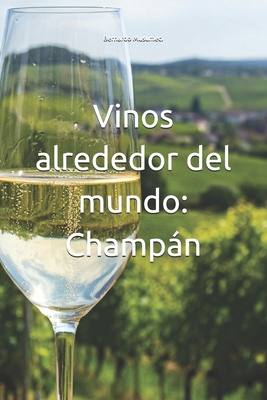 Vinos alrededor del mundo: Champán [Spanish] B0DP2LGCK4 Book Cover