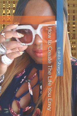 How to Create The Life You Envy B08BDZ2FKK Book Cover