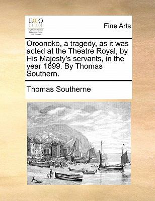 Oroonoko, a Tragedy, as It Was Acted at the The... 1170805183 Book Cover