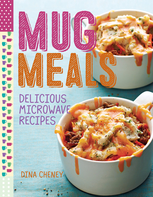 Mug Meals: Delicious Microwave Recipes 1627109161 Book Cover