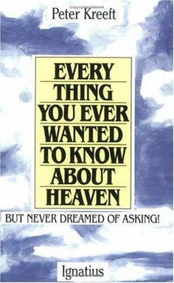 Everything You Ever Wanted to Know about Heaven... 0898702976 Book Cover