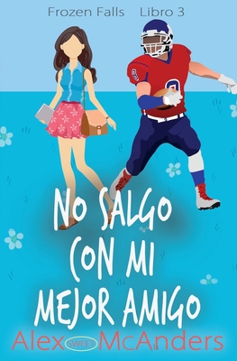 No salgo con mi mejor amigo: un dulce romance d... [Spanish] B0BBY5DCN3 Book Cover