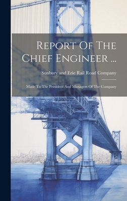 Report Of The Chief Engineer ...: Made To The P... 1020606355 Book Cover