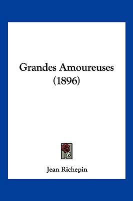 Grandes Amoureuses (1896) [French] 116119083X Book Cover