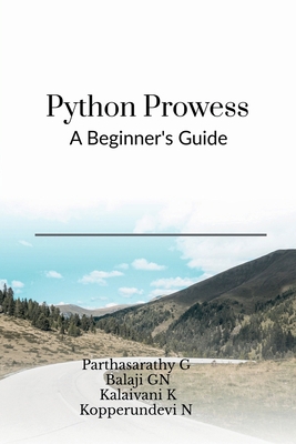 Python Prowess: A Beginner's Guide B0CQYH3GGQ Book Cover