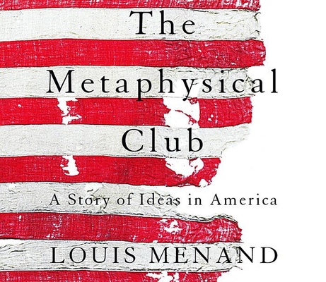 The Metaphysical Club: A Story of Ideas in America 1565115422 Book Cover