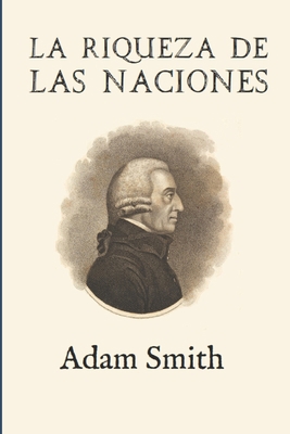La riqueza de las naciones (Ampliada) [Spanish] B08BR7TNDQ Book Cover
