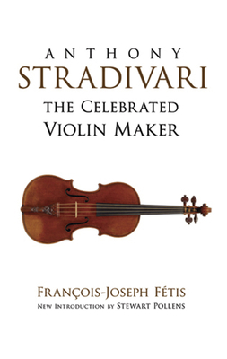 Anthony Stradivari: The Celebrated Violin Maker 0486498263 Book Cover