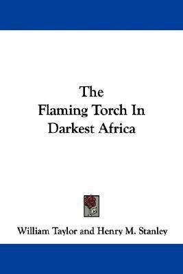 The Flaming Torch In Darkest Africa 1432682660 Book Cover