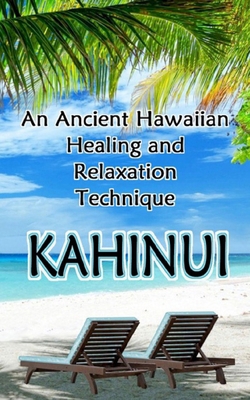 Kahinui: Ancient Hawaiian Healing and Relaxatio... 1675109230 Book Cover