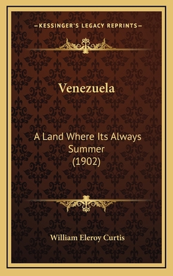 Venezuela: A Land Where Its Always Summer (1902) 1167291956 Book Cover