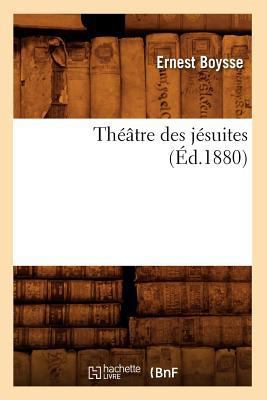 Théâtre Des Jésuites (Éd.1880) [French] 2012627862 Book Cover