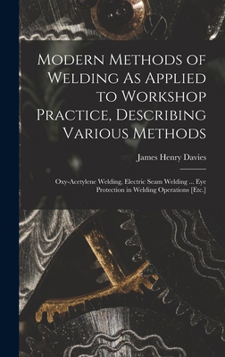 Modern Methods of Welding As Applied to Worksho... 1016952937 Book Cover