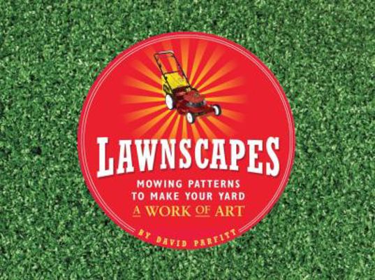 Lawnscapes: Mowing Patterns to Make Your Yard a... 1594741522 Book Cover