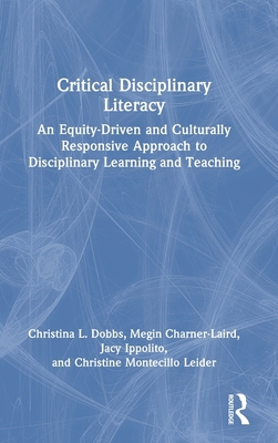 Critical Disciplinary Literacy: An Equity-Drive... 1032555130 Book Cover