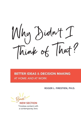 Why Didn't I Think of That?: Better Decision Ma... 0578821885 Book Cover