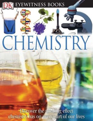 DK Eyewitness Books: Chemistry: Discover the Am... 075661385X Book Cover